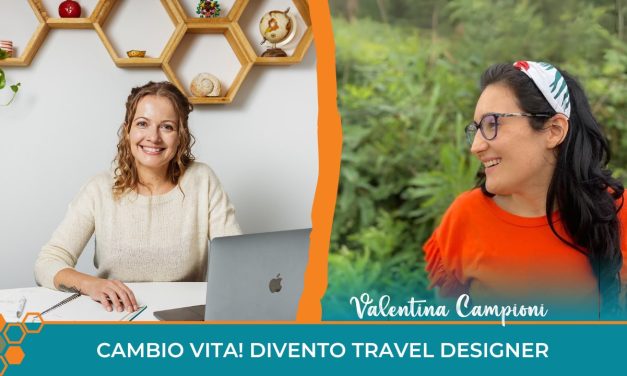 Cambio vita: divento Travel Designer! La storia di Valentina Campioni